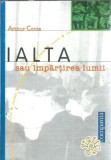 Ialta sau impartirea lumii, Arthur Conte, carte beletristica, Editura Compania, 2000, 314 pagini, stare buna, literatura clasica