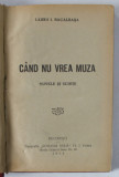 CAND NU VREA MUZA , NUVELE SI SCHITE de LAURA I. BACALBASA , 1925
