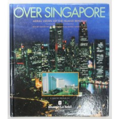 OVER SINGAPORE , AERIAL VIEWS OF THE ISLAND REPUBLIC , text by SIMON TAY , photography by GUIDO ALBERTO ROSSI , 1993