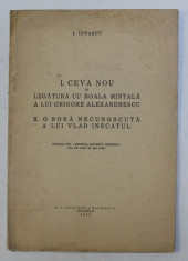 I. CEVA NOU IN LEGATURA CU BOALA MINTALA A LUI GRIGORE ALEXANDRESCU , II. O SORA NECUNOSCUTA A LUI VLAD INECATUL de I. IONASCU , 1943 foto