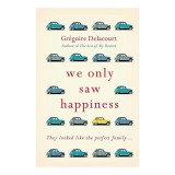 We Only Saw Happiness