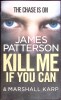 Kill Me If You Can - James Patterson, Arrow Books, 2012, Engleza, Paperback, 469 Pagini