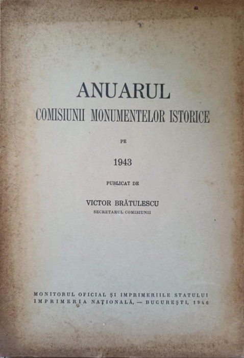 ANUARUL COMISIUNII MONUMENTELOR ISTORICE PE 1943-VICTOR BRATULESCU-237500