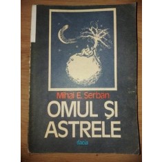 Omul si astrele- Mihai E. Serban