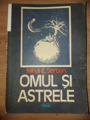 Omul si astrele- Mihai E. Serban foto