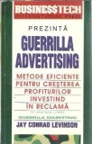 Guerrilla advertising. Metode eficiente pentru cresterea profiturilor investind in reclama - Jay Conrad Levinson