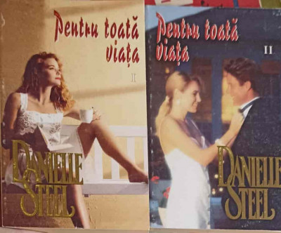 PENTRU TOATA VIATA VOL.1-2-DANIELLE STEEL foto