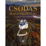 Csod&aacute;s Magyarorsz&aacute;g - Csavarg&aacute;sok r&eacute;gm&uacute;lt időkben - Sz&aacute;raz Mikl&oacute;s Gy&ouml;rgy