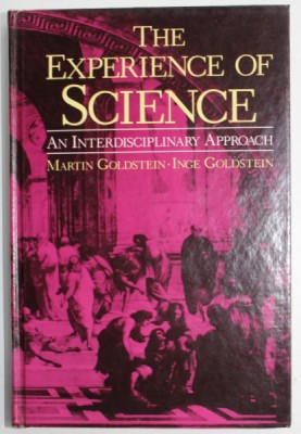 THE EXPERIENCE OF SCIENCE , AN INTERDISCIPLINARY APPROACH by MARTIN GOLDSTEIN and INGE GOLDSTEIN , 1984 foto