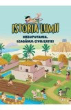 Istoria lumii. Mesopotamia, leaganul civilizatiei