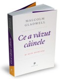 Ce a vazut cainele si alte aventuri - Malcolm Gladwell - Carte Noua/Anticariat