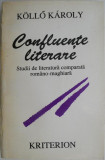 Confluente literare. Studii de literatura comparata romano-maghiara &ndash; Kollo Karoly