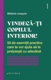 Vindeca-ti copilul interior! - Melanie Josquin