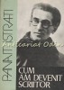 Cum Am Devenit Scriitor - Panait Istrati, Alexandru Talex - Editura Scrisul Romanesc 1981, 533 pagini, Carte Autobiografica