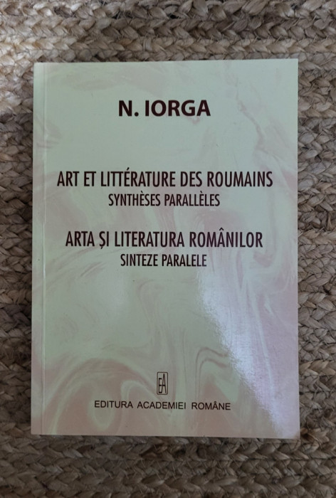 ARTA SI LITERATURA ROMANILOR.SINTEZE PARALELE -N.IORGA
