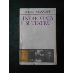 IOAN MASSOFF - INTRE VIATA SI TEATRU
