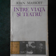 IOAN MASSOFF - INTRE VIATA SI TEATRU