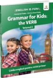 Cumpara ieftin Grammar for kids: the verb. Limba engleza pentru ciclul primar. Volumul 2/***