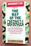 The way of the guerrilla. Cum sa dobandesti succes - Jay Conrad Levinson, 1998, Businesstech