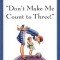 Don&#039;t Make Me Count to Three