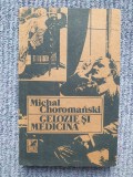 GELOZIE SI MEDICINA - Michal Choromanski, 1991, 208 pagini