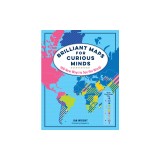 Brilliant Maps for Curious Minds: 100 New Ways to See the World