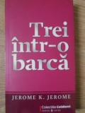 TREI INTR-O BARCA-JEROME K. JEROME-353841