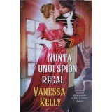 NUNTA UNUI SPION REGAL-VANESSA KELLY-267711