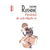 Pamantul de sub talpile ei (editie de buzunar), Salman Rushdie , Polirom