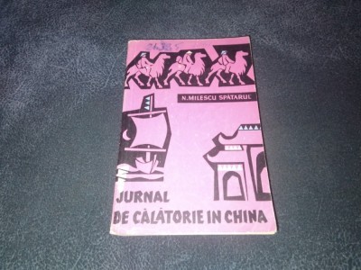N MILESCU SPATARUL - JURNAL DE CALATORIE IN CHINA foto