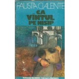 Ca vantul pe nisip - Fausta Cialente