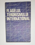 Flagelul terorismului internațional &ndash; Aut. Ion Bodunescu, Ed. Militară, 1978