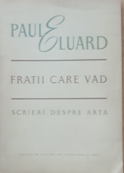 FRATII CARE VAD* SCRIERI DESPRE ARTA - PAUL ELUARD