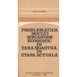 Problematica noului mecanism economic in tara noastra in etapa actuala