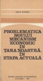 Problematica noului mecanism economic in tara noastra in etapa actuala
