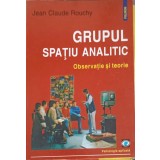 GRUPUL SPATIU ANALITIC. OBSERVATIE SI TEORIE-JEAN CLAUDE ROUCHY-224881
