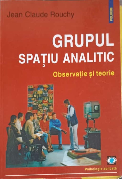 GRUPUL SPATIU ANALITIC. OBSERVATIE SI TEORIE-JEAN CLAUDE ROUCHY-196171