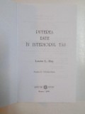 PUTEREA ESTE IN INTERIORUL TAU de LOUISE L. HAY , 2009