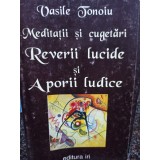 Vasile Tonoiu - Reverii lucide si Aporii lucide (Editia: 1998)