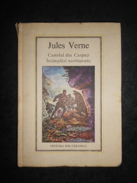 JULES VERNE - CASTELUL DIN CARPATI / INTAMPLARI NEOBISNUITE (1978, cartonata)