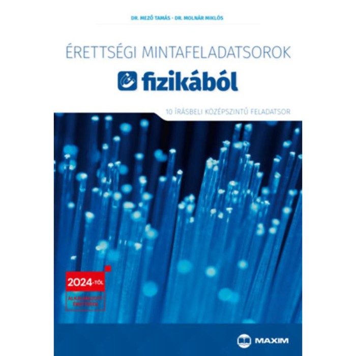 &Eacute;retts&eacute;gi mintafeladatsorok fizik&aacute;b&oacute;l - 10 &iacute;r&aacute;sbeli k&ouml;z&eacute;pszintű feladatsor - 2024-től &eacute;rv&eacute;nyes - Dr. Mező Tam&aacute;s