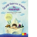 Ce poti face cu o carte in vacanta. Caiet de lectura si scriere creativa. Clasa a V-a