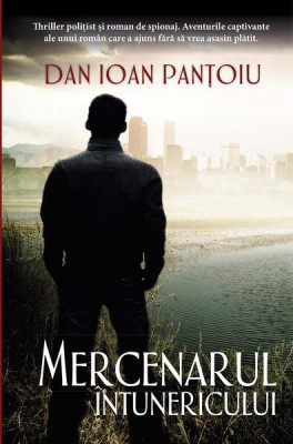 Mercenarul &amp;icirc;ntunericului - Paperback brosat - Dan Ioan Pantoiu - RAO foto