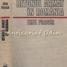 Betonul Armat In Romania I - Emil Prager - Tiraj: 7210 Exemplare