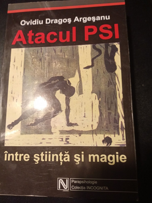 ATACUL PSI INTRE STIINTA SI MAGIE -OVIDIU DRAGOS ARGEȘANU, NEMIRA 2003,247 PAG