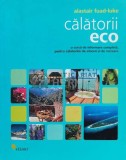 Cumpara ieftin Calatorii eco. O sursa de informare completa, pentru calatoriile de afaceri si de recreere - 2008 - Alastair Fuad Luke (W170)