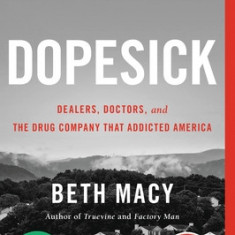 Dopesick: Dealers, Doctors, and the Drug Company That Addicted America