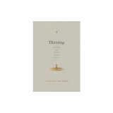Thirsting: Quenching Our Soul's Deepest Desire