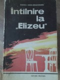 Carte "Intalnire la Elizeu" Rodica Ojog-Brasoveanu Editura Militara 1982 Romana Paperback 13x20 cm 335 Pagini