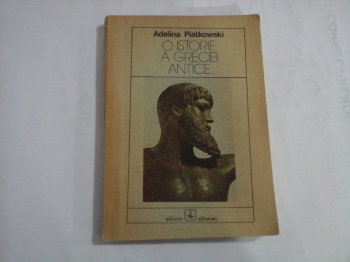 O ISTORIE A GRECIEI ANTICE - Adelina Piatkowski
